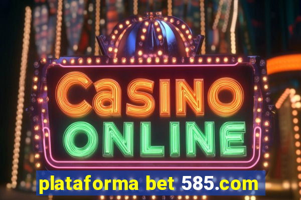 plataforma bet 585.com